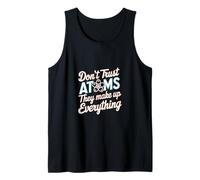 Don't Trust Atoms They Make Up Everything Scienza |--- Canotta
