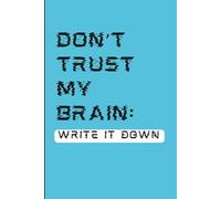 Dont Trust My Brain Write It Down: Simple Lined Notebook with Funny Saying on Cover for Spouse Husband Wife Best Friend Parents