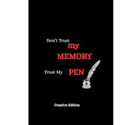 Don't Trust my MEMORY Trust My PEN: A Creative Journal for Forgetful Minds