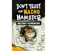 Don't Trust The Nacho Hamster: Missing Homework