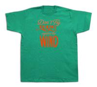 Don'T Try Kicking Contro Il Vento Frase Proverbio T Shirt Speciale T-Shirt