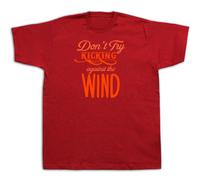 Don'T Try Kicking Contro Il Vento Frase Proverbio T Shirt Speciale T-Shirt