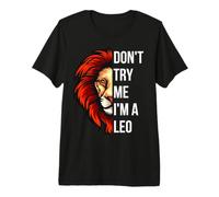 Don't Try Me I'm A Leo King Lion Compleanno Leone Uomini Ragazzo Ragazza Maglietta Premium