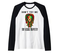 Don't Try Me Try Jesus I'm Petty Leo Zodiac Birthday Lion Maglia con Maniche Raglan