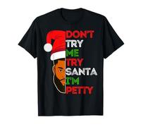 Don't Try Me Try Santa I'm Petty Black Men Melanin King Fun Maglietta