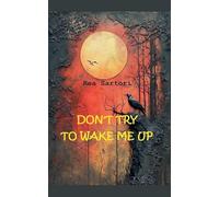 Dont try to wake me up