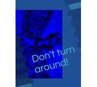 Don't turn around!