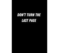 Don't Turn The Last Page There is Nothing There: Funny Notebook Journal Gift