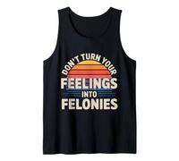 Don't Turn Your Feelings Into Felonies Emotion Control |- Canotta