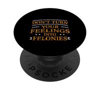 Don't Turn Your Feelings Into Felonies Emotion Control - PopSockets PopGrip Adesivo
