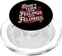 Don't Turn Your Feelings Into Felonies Emotion Control - PopSockets PopGrip per MagSafe