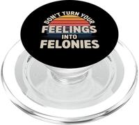 Don't Turn Your Feelings Into Felonies Emotion Control |- PopSockets PopGrip per MagSafe