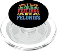 Don't Turn Your Feelings Into Felonies Emotion Control PopSockets PopGrip per MagSafe