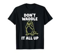 Don't Waddle It all Up Big Feelings Penguin Pun Maglietta