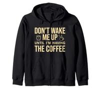 Don't Wake Me Up Until I'm Having The Coffee Felpa con Cappuccio