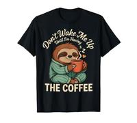 Don't Wake Me Up Until I'm Having The Coffee - Maglietta