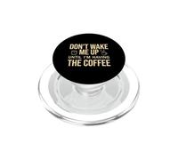 Don't Wake Me Up Until I'm Having The Coffee PopSockets PopGrip per MagSafe
