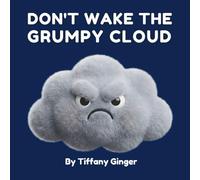 Don't Wake the Grumpy Cloud: An Interactive Story to Help Kids Calm Down, Manage Big Feelings, and Turn Storms into Sunshine (ages 3-6)