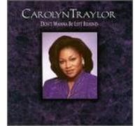 Don't Wanna Be Left Behind by Carolyn Traylor (2000-09-26)