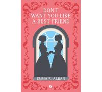 DON'T WANT YOU LIKE A BEST FRIEND. MATRIMONI COMBINATI E ALTRI DISPETTI - ALBAN