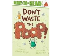 Don't Waste the Poop!: Ready-to-Read Level 2