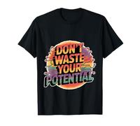 Don't Waste Your Potential Promemoria ispiratrice - Maglietta