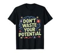 Don't Waste Your Potential Promemoria ispiratrice Maglietta