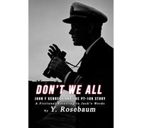 Don't We All - The John F Kennedy and PT-109 Story