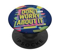 Don't Worry About It - Funky Retro Color Splash Artwork PopSockets PopGrip Adesivo