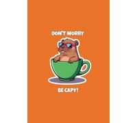 Don't Worry Be Capy!: Cute Capybara Lined Journal for Writing, 6 x 9 inches Compact Pocket Diary, 120 pages, Funny Animal Gag Gift for Friends and Coworkers