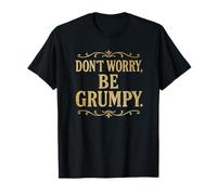 Don't Worry Be Grumpy Funny Adult Sarcasm Birthday Shirt Maglietta