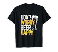Don't Worry Beer Happy Funny Maglietta