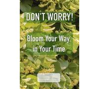 Don't Worry!: Bloom your way, in your time
