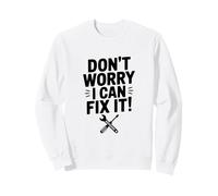 Don't Worry I Can Fix It! Divertente Umorismo di Riparazione Felpa