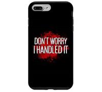 Don't Worry I Handled It Bloody Custodia per iPhone 7 Plus/8 Plus
