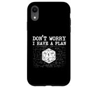 Don't Worry I Have A Plan - RPG Giochi da tavolo D20 Da tavolo Custodia per iPhone XR