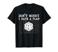 Don't Worry I Have A Plan - Rpg Giochi da Tavolo D20 da Tavolo Maglietta