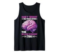 Don't Worry I Was Weird Before The Brain Surgery Too Canotta