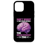 Don't Worry I Was Weird Before The Brain Surgery Too Custodia per iPhone 12 mini