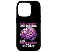 Don't Worry I Was Weird Before The Brain Surgery Too Custodia per iPhone 14 Pro