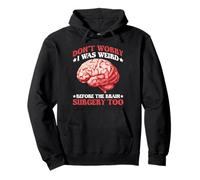 Don't Worry I Was Weird Before The Brain Surgery Too - Felpa con Cappuccio