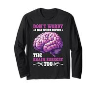 Don't Worry I Was Weird Before The Brain Surgery Too Maglia a Manica