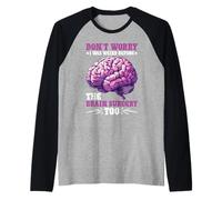 Don't Worry I Was Weird Before The Brain Surgery Too Maglia con Maniche Raglan