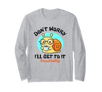 Don't Worry I'll Get To It Eventually Cute Kawaii Lumaca Art Maglia a Manica