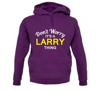 Don'T Worry It's A Larry Cosa Felpa con Cappuccio / - Nome - Personalizzato -