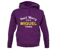 Don'T Worry It's A Miguel Cosa Felpa con Cappuccio / - Nome - Personalizzato -