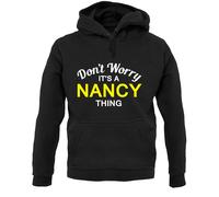Don'T Worry It's A Nancy Cosa Felpa con Cappuccio / - Nome - Personalizzato -
