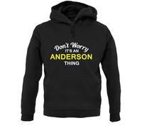 Don'T Worry It's An Anderson Cosa Felpa Unisex - Cognome - Personalizzato Nome