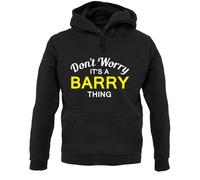 Don'T Worry It's Un Barry Cosa Felpa Unisex - Cognome - Custom Nome - Famiglia