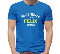 Don'T Worry It's Un Felix Cosa T-Shirt - Cognome Personalizzato Nome Family